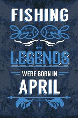 Book cover for Fishing Legends Were Born In April