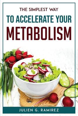 Cover of The Simplest Way to Accelerate Your Metabolism