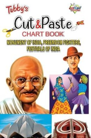 Cover of Tubbys Cut & Paste Chart Book Monument of India, Freemdom Fighters, Festivals of India