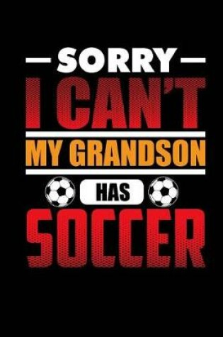 Cover of Sorry I Can't My Grandson Has Soccer