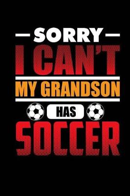 Book cover for Sorry I Can't My Grandson Has Soccer