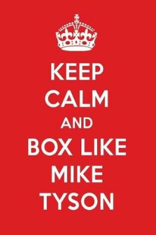 Cover of Keep Calm and Box Like Mike Tyson