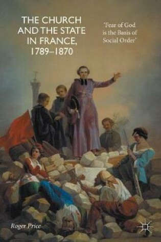 Cover of The Church and the State in France, 1789-1870
