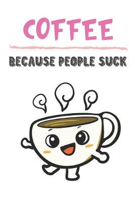 Book cover for Coffee Because People Suck