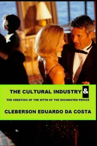 Cover of The Cultural Industry and the creation of the Myth of Enchanted Prince