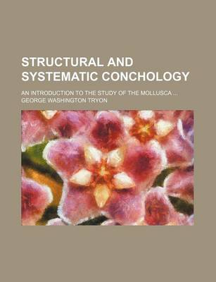 Book cover for Structural and Systematic Conchology (Volume 2); An Introduction to the Study of the Mollusca