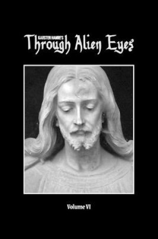 Cover of Through Alien Eyes Volume VI