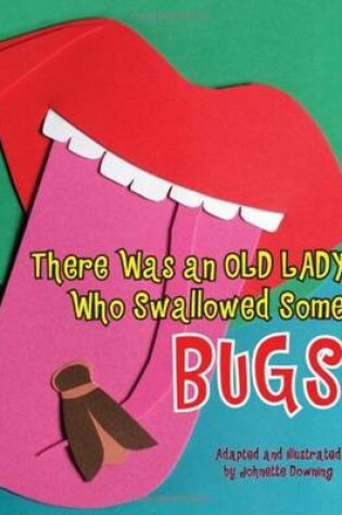 Cover of There Was an Old Lady Who Swallowed Some Bugs