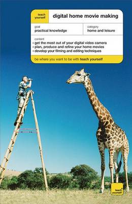 Book cover for Teach Yourself Digital Home Movie Making (McGraw-Hill Edition)