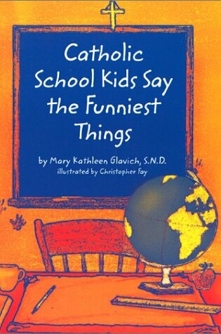 Cover of Catholic School Kids Say the Funniest Things
