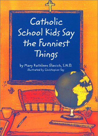 Book cover for Catholic School Kids Say the Funniest Things