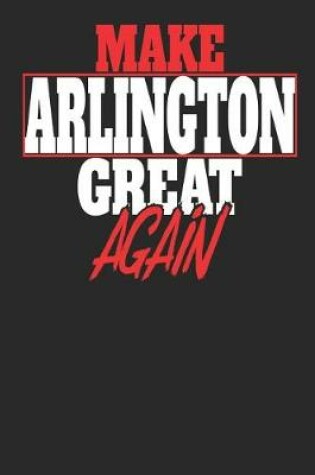 Cover of Make Arlington Great Again