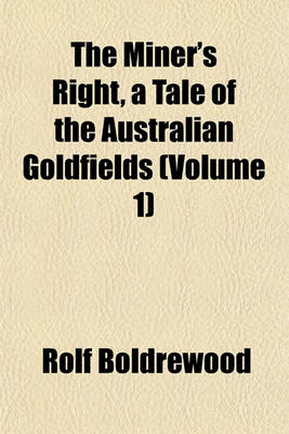 Book cover for The Miner's Right, a Tale of the Australian Goldfields (Volume 1)