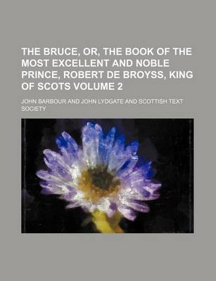 Book cover for The Bruce, Or, the Book of the Most Excellent and Noble Prince, Robert de Broyss, King of Scots Volume 2