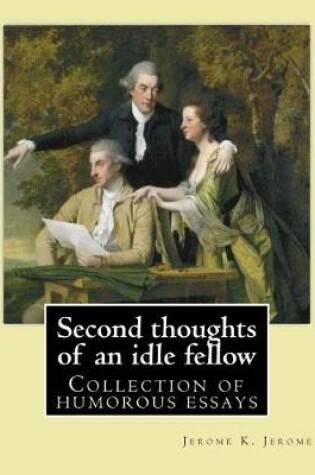 Cover of Second thoughts of an idle fellow By