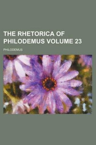 Cover of The Rhetorica of Philodemus Volume 23