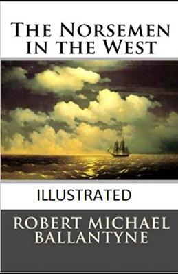 Book cover for The Norsemen in the West IllustratedRobert Michael