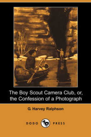 Cover of The Boy Scout Camera Club, Or, the Confession of a Photograph (Dodo Press)