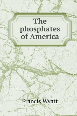 Cover of The phosphates of America