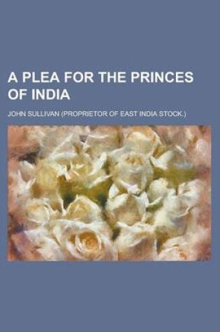 Cover of A Plea for the Princes of India