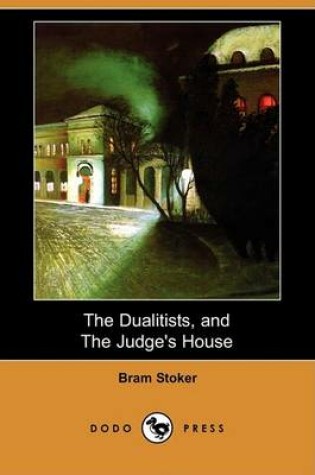 Cover of The Dualitists, and the Judge's House (Dodo Press)
