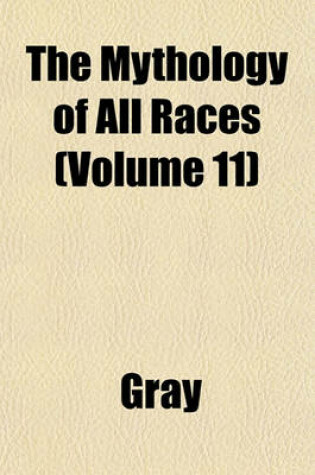 Cover of The Mythology of All Races (Volume 11)