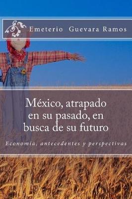 Book cover for México, atrapado en su pasado, en busca de su futuro