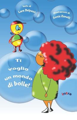 Book cover for Ti voglio un mondo di bolle!