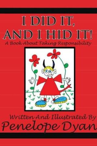 Cover of I Did It, And I Hid It! A Book About Taking Responsibility