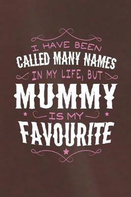 Book cover for I Have Been Called Many Names In My Life, But Mummy Is My Favorite