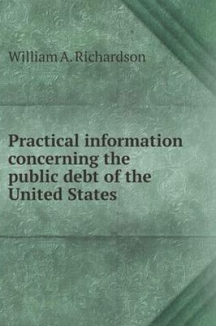 Cover of Practical information concerning the public debt of the United States