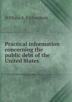 Book cover for Practical information concerning the public debt of the United States