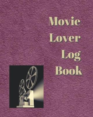 Book cover for Movie Lover Log Book