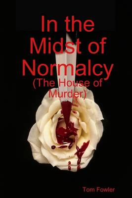 Book cover for In the Midst of Normalcy: The House Murder