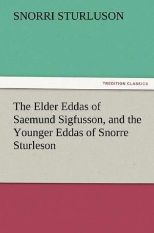 Cover of The Elder Eddas of Saemund Sigfusson, and the Younger Eddas of Snorre Sturleson