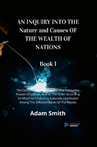 Cover of AN INQUIRY INTO THE Nature and Causes OF THE WEALTH OF NATIONS Book 1