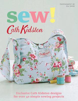 Book cover for Sew!: Exclusive Cath Kidston Designs for Over 40 Simple Sewing Projects