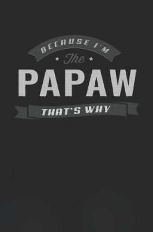 Cover of Because I'm The Papaw That's Why