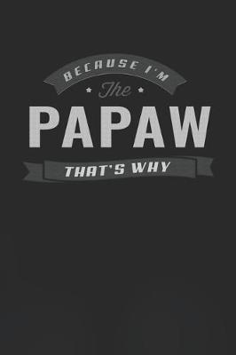 Book cover for Because I'm The Papaw That's Why