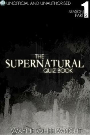 Cover of The Supernatural Quiz Book - Season 1 Part Two