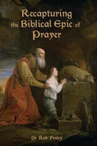 Cover of Recapturing the Biblical Epic of Prayer