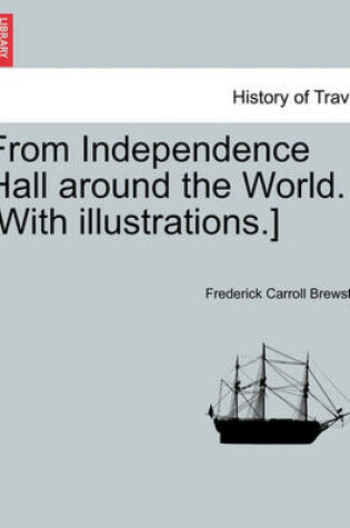 Cover of From Independence Hall Around the World. [With Illustrations.]