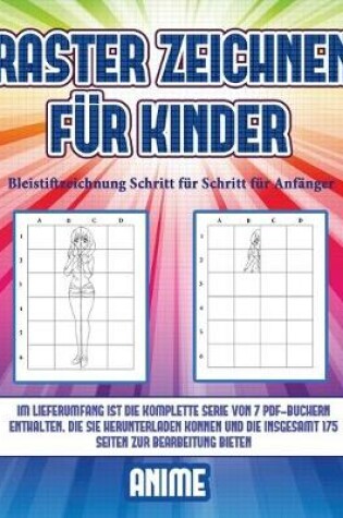 Cover of Bleistiftzeichnung Schritt für Schritt für Anfänger (Raster zeichnen für Kinder - Anime)