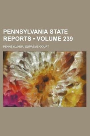 Cover of Pennsylvania State Reports (Volume 239)