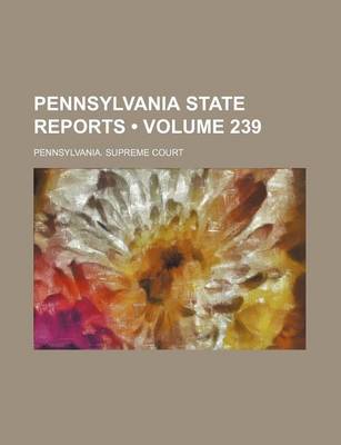 Book cover for Pennsylvania State Reports (Volume 239)