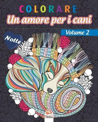 Cover of colorare - Un amore per i cani - Volume 2 - Notte