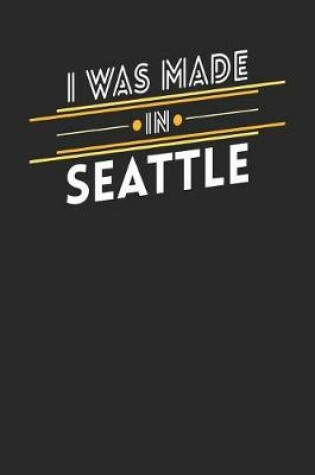 Cover of I Was Made In Seattle