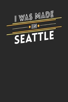 Book cover for I Was Made In Seattle