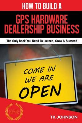Book cover for How to Build a GPS Hardware Dealership Business (Special Edition)