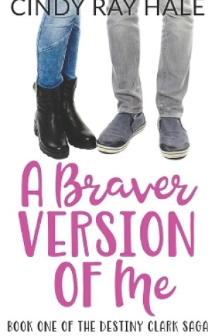 Cover of A Braver Version of Me